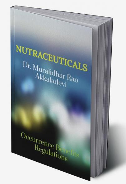 NUTRACEUTICALS: Occurrence Benefits and Regulations