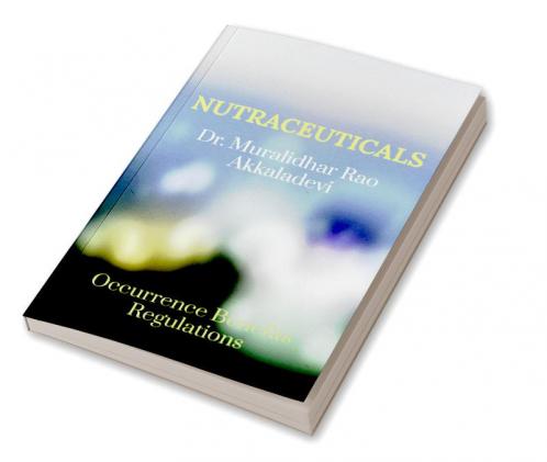 NUTRACEUTICALS: Occurrence Benefits and Regulations