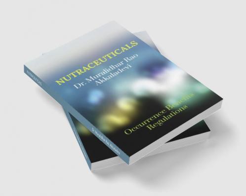 NUTRACEUTICALS: Occurrence Benefits and Regulations