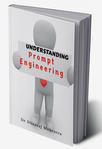 Understanding Prompt Engineering