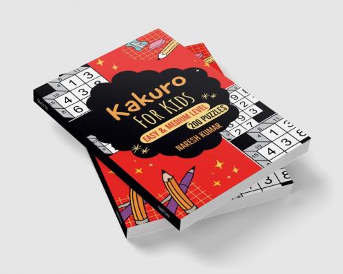 Kakuro for Kids : Easy & Medium Level (200 Puzzles With Solution)
