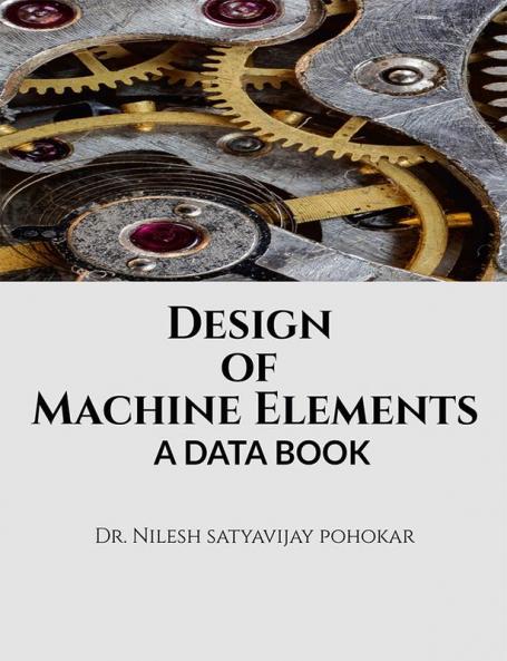 Design of Machine Elements : A Data Book