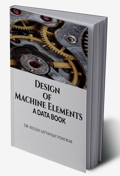 Design of Machine Elements : A Data Book