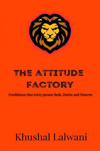 The Attitude Factory : Confidence which every person seek desire and deserve