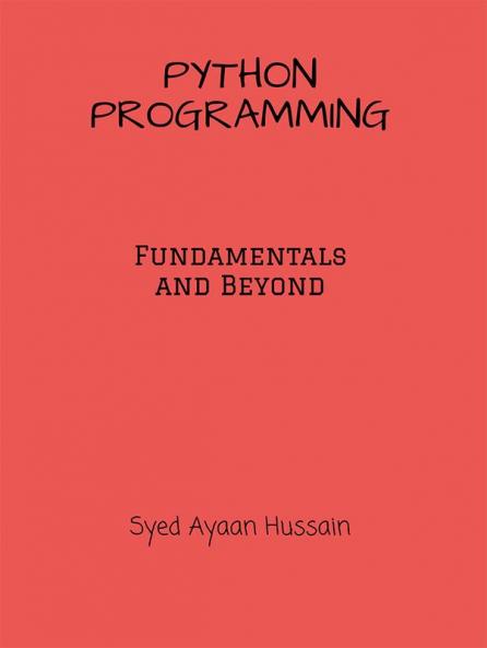 Python Programming : The Fundamentals and Beyond
