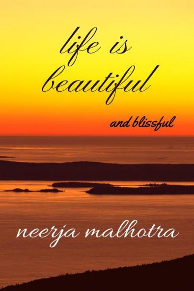 life is beautiful : and blissful