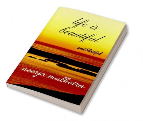 life is beautiful : and blissful