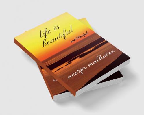 life is beautiful : and blissful