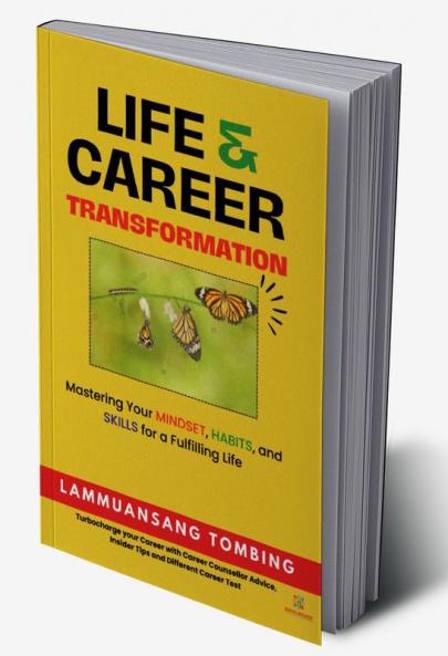 Life and Career Transformation : Mastering Your Mindset Habits and Skills for a Fulfilling Life