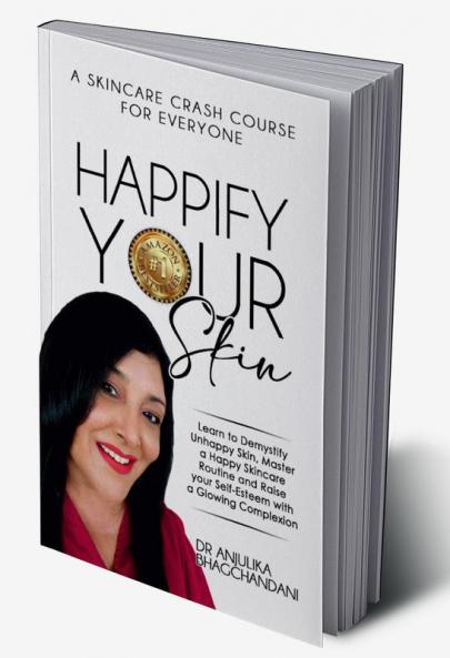 Happify Your Skin : Learn To Demystify Unhappy SkinMaster A Happy Skincare Routine And Raise Your Self-Esteem With A Glowing Complexion.
