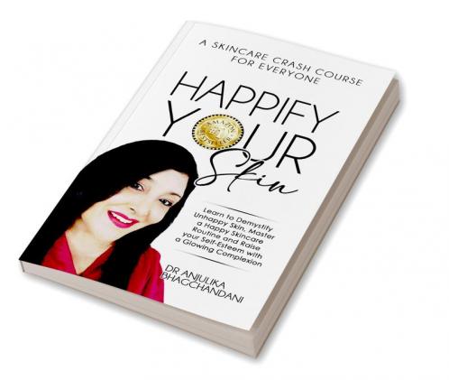 Happify Your Skin : Learn To Demystify Unhappy SkinMaster A Happy Skincare Routine And Raise Your Self-Esteem With A Glowing Complexion.