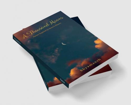 A Thousand Moons : Moon Inspired Poems