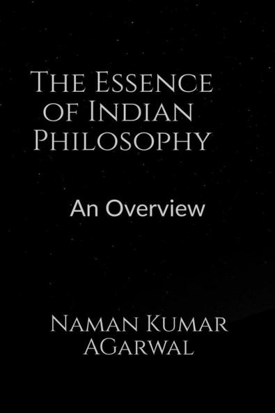 The Essence of Indian Philosophy : An Overview