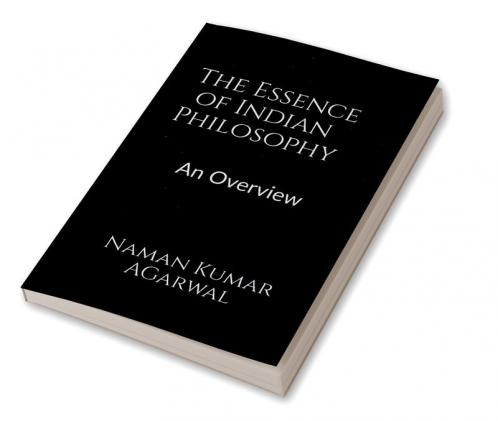 The Essence of Indian Philosophy : An Overview