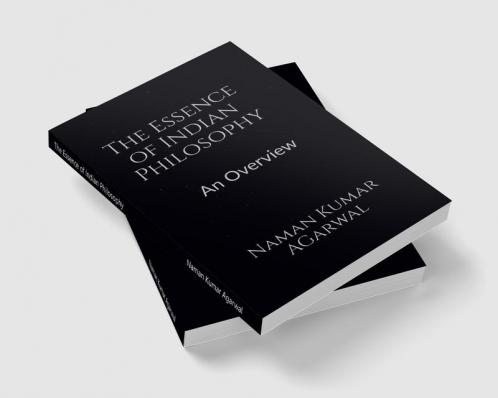 The Essence of Indian Philosophy : An Overview