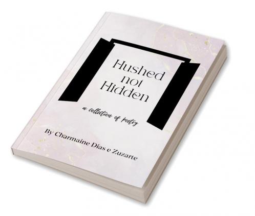 HUSHED NOT HIDDEN