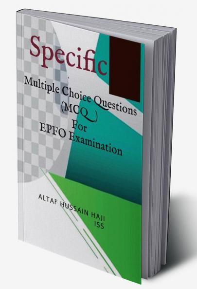 Specific Multiple Choice Questions (Mcq) For Epfo Examination : For All Other Upsc Ssc Competitive Examinations