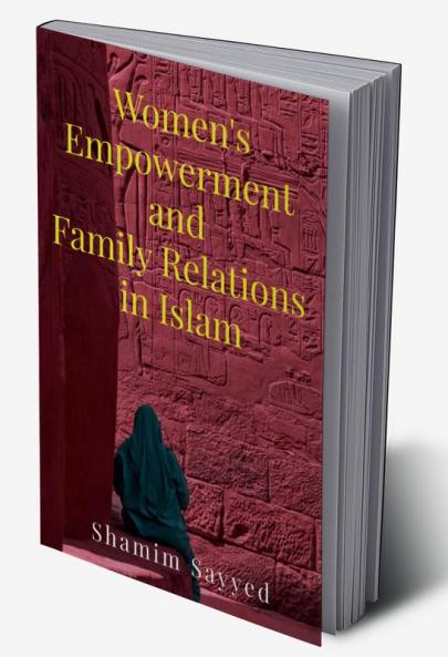 Women's Empowerment and Family Relations in Islam : A Comparative Study