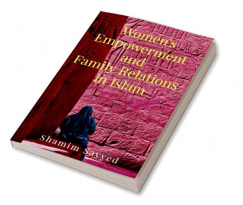 Women's Empowerment and Family Relations in Islam : A Comparative Study