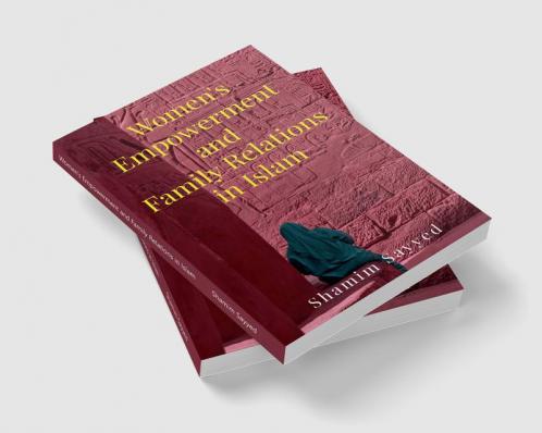 Women's Empowerment and Family Relations in Islam : A Comparative Study