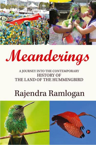Meanderings : A Journey into the Contemporary History of  the Land of the Hummingbird