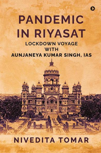 Pandemic in Riyasat : Lockdown Voyage with Aunjaneya Kumar Singh IAS