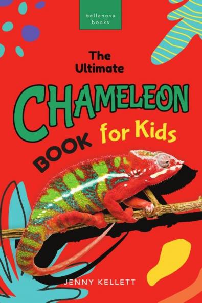 The Ultimate Chameleon Book for Kids