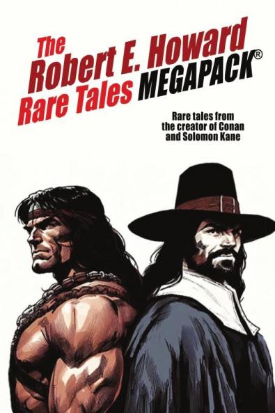 The Robert E. Howard Rare Tales MEGAPACK®