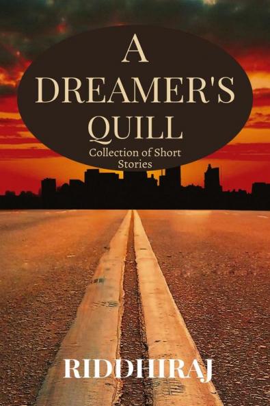 A DREAMER'S QUILL : Collection of Short Stories
