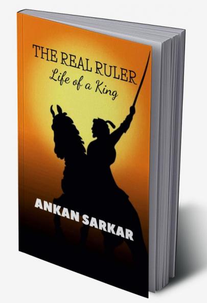 The Real Ruler : Life of a King