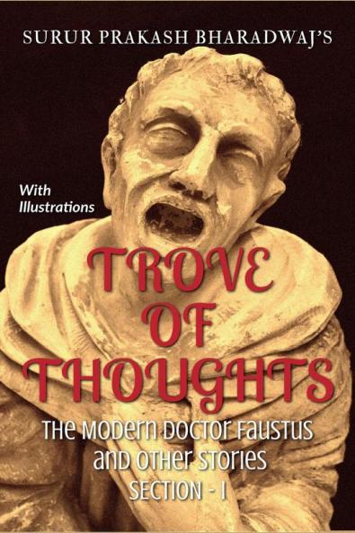 TROVE OF THOUGHTS : The Modern Doctor Faustus and Other Stories - Section I