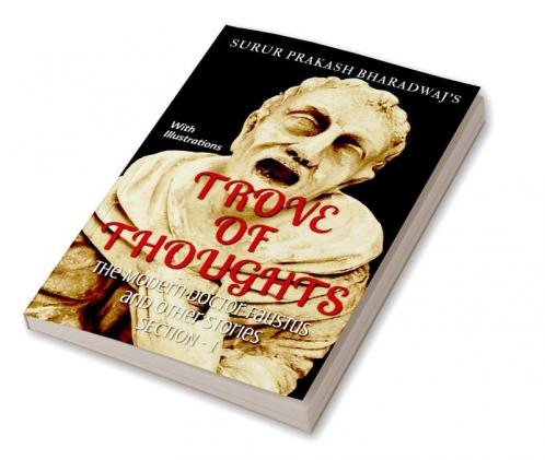 TROVE OF THOUGHTS : The Modern Doctor Faustus and Other Stories - Section I