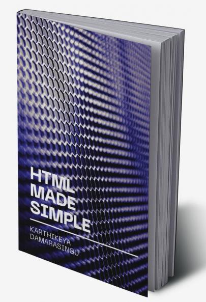 HTML Made Simple: A Beginner's Guide to Creating Websites