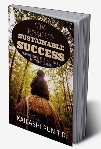The Road to Sustainable Success: Navigating the Pathway to Your Goals