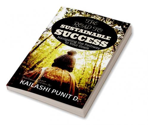 The Road to Sustainable Success: Navigating the Pathway to Your Goals