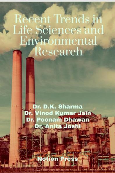Recent Trends in Life Sciences and Environmental Research : Book Based On Life Science and Environment