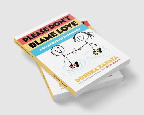 Please Don't Blame Love : A relationship handbook