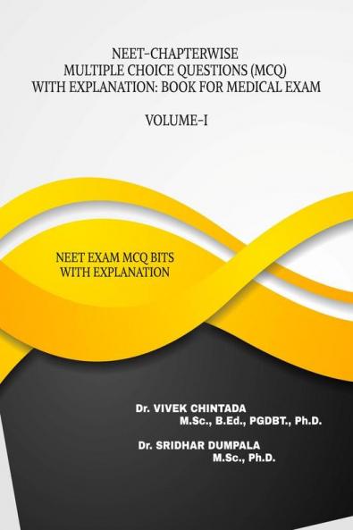 NEET-CHAPTERWISE  MULTIPLE CHOICE QUESTIONS (MCQ) WITH EXPLANATION: BOOK FOR MEDICAL EXAM : BIOLOGY NEET EXAM MCQ BITS WITH EXPLANATIONS