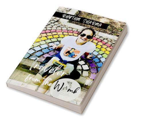 Traveler From The Womb : A Rollercoaster Of A Solo Female Traveler