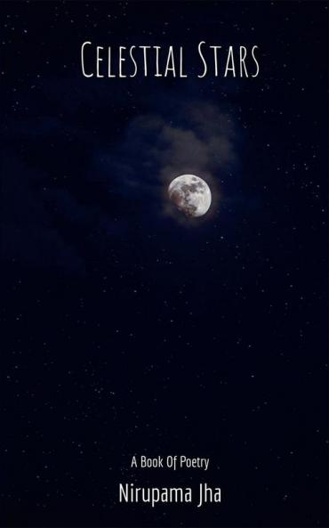 Celestial Stars : A Book Of Poetry