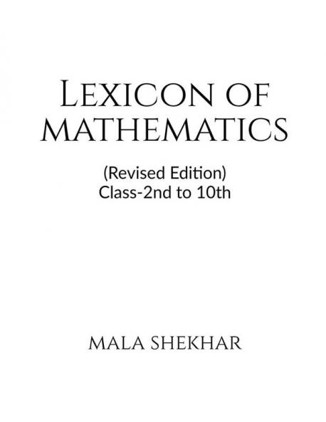 Lexicon of Mathematics (Revised Edition) : Class 2nd to 10th