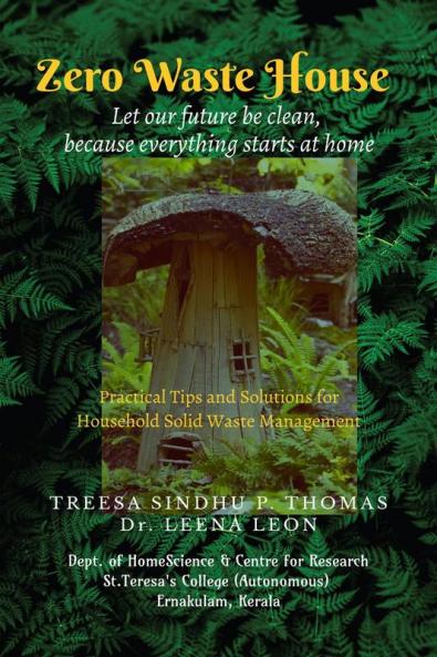 Zero Waste House : (Practical tips and solutions for Household Solid Waste Management)