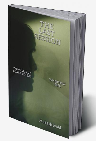 The Last Session : Things Leave Scars Beind When They Heal