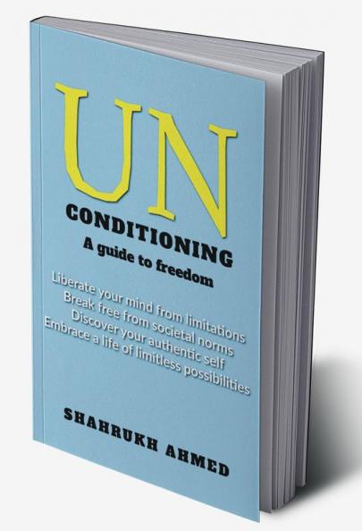 Unconditioning : A path to freedom