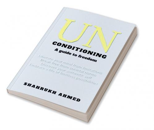 Unconditioning : A path to freedom