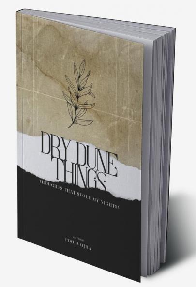 DRY DUNE THINGS : thoughts that stole my nights!