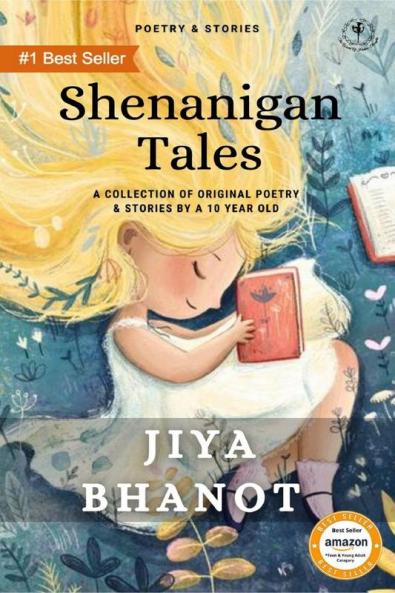Shenanigan Tales : A Collection Of Original Poetry &amp; Stories By A 10 Year Old