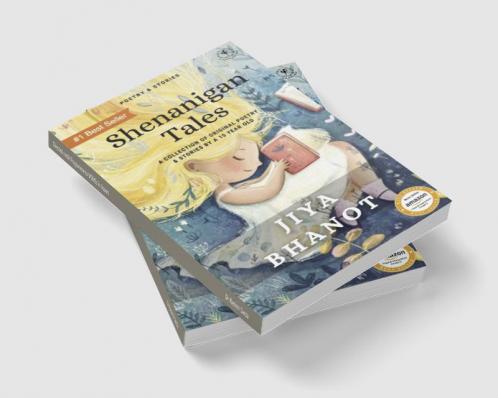 Shenanigan Tales : A Collection Of Original Poetry &amp; Stories By A 10 Year Old