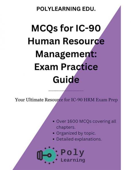 MCQs for IC 90 Human Resource Management: Exam Practice Guide : Your Ultimate Resource for IC 90 HRM Exam Prep