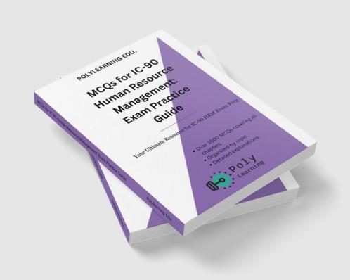 MCQs for IC 90 Human Resource Management: Exam Practice Guide : Your Ultimate Resource for IC 90 HRM Exam Prep